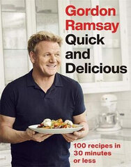 Gordon Ramsay Quick & Delicious : 100 recipes in 30 minutes or less kaina ir informacija | Receptų knygos | pigu.lt